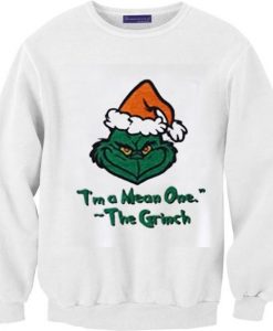 I’m A Mean One The Grinch Sweatshirts DAP