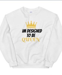 I’m Designed Sweatshirt DAP