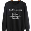 I’m Not Arguing SWEATSHIRT DAP