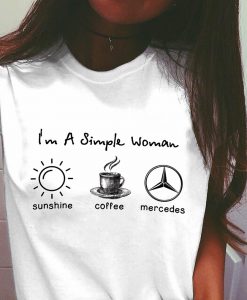 I’m simple woman like sunshine coffee and Mercedes T shirt DAP