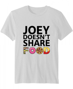 Joey Doesn’t Share Food Friends TV Show t-shirt DAP