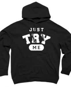 Just Try Me Hoodie DAP