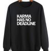 KARMA HAS NO DEADLINE Sweatshirt DAP