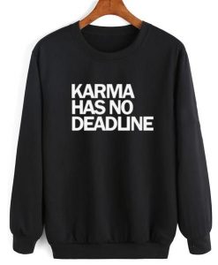 KARMA HAS NO DEADLINE Sweatshirt DAP