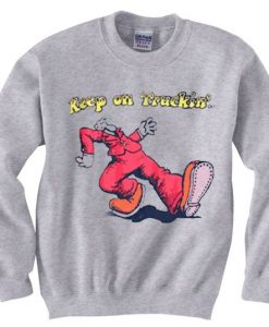 Keep On Truckin grey sweatshirt DAP