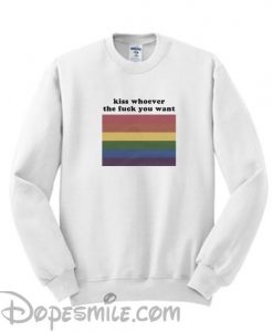 Kiss Whoever You Want Sweatshirt DAP