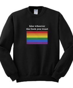 Kiss whoever the fuck you want rainbow Sweatshirt DAP