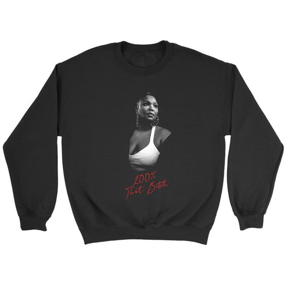 Lizzo Is 100 Percent That Bitch Sweatshirt DAP