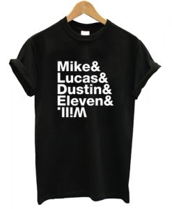 Mike & Lucas & Dustin & Eleven & Stranger things main character names T shirt DAP