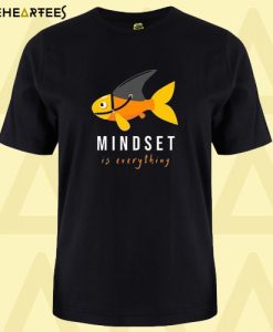 Mindset Everything T Shirt