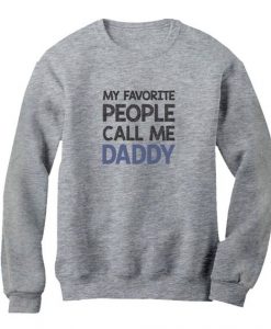 My Favorite People Call Me DADDY Sweatshirt DAP