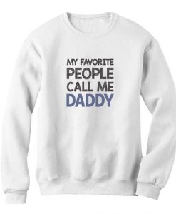 My Favorite People Call Me DADDY X Sweatshirt DAP