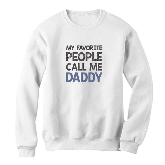 My Favorite People Call Me DADDY X Sweatshirt DAP