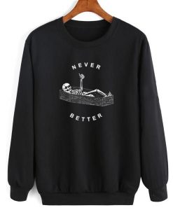 NEVER BETTER Sweatshirt DAP