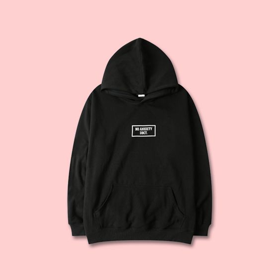 NO ANXIETY DECT HOODIE DAP