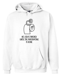 No Job Is Finished Until The Paperwork Hoodie DAP