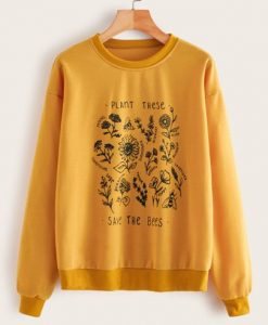 PLANT THESE SAVE THE BEES SWEATSHIRT DAP