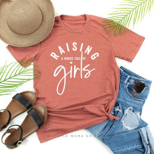 Raising a House Full of Girls TSHIRT DAP