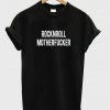 Rock N Roll Mother Fucker T-Shirt DAP