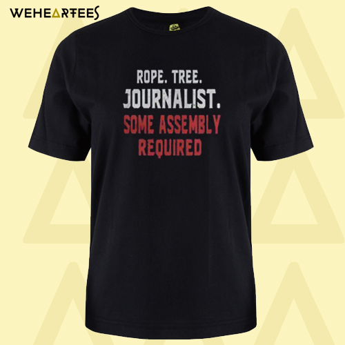 Rope Tree Journalist Some Assembly Required T-shirt