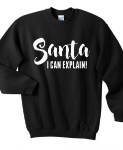 Santa i can explain sweatshirt DAP