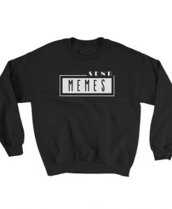 Send Memes Sweatshirt DAP