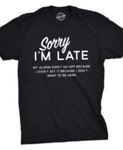 Sorry Im Late T-Shirt DAP