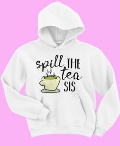 Spill The Tea Sis Hoodie DAP