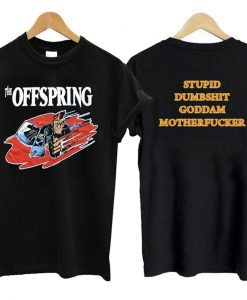 Stupid Dumbshit Goddam Mother Fucker The Offspring T shirt DAP