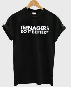 Teenagers do it better T-shirt DAP