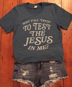 Test the Jesus Tee Shirt DAP