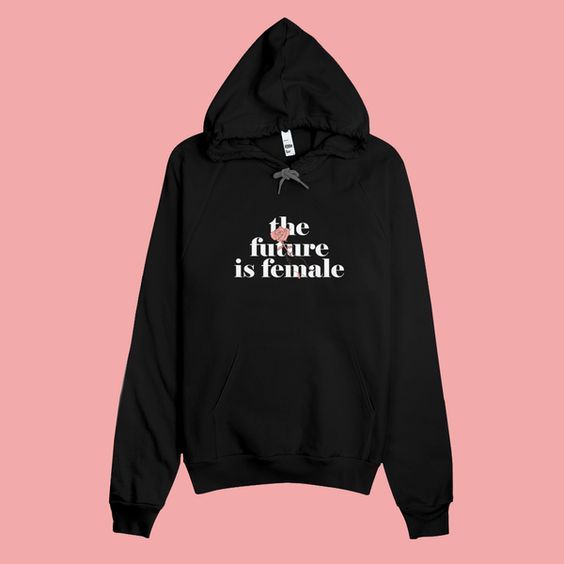 The Future Is Female Hoodie DAP