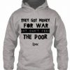 They Got Money For War Tupac Hoodie DAP