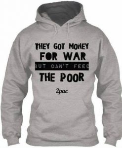 They Got Money For War Tupac Hoodie DAP