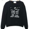 When God Made Man She Was Only Joking Sweatshirt DAP