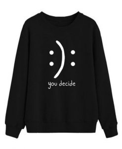 You Decide Sweatshirt dap