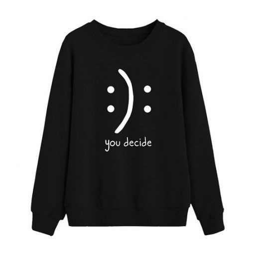 You Decide Sweatshirt dap