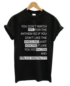 You Don’t Watch NFL For The Anthem So If You T shirt DAP