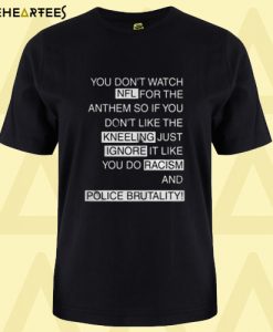 You Don’t Watch NFL For The Anthem So If You T shirt