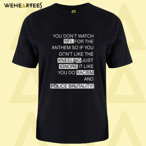 You Don’t Watch NFL For The Anthem So If You T shirt