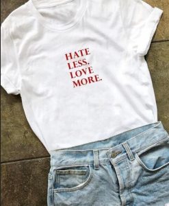 hate less more love T-shirt DAP