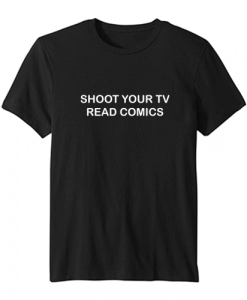 shoot your tv read comics T-shirt DAP