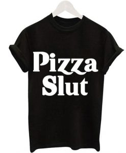 2016 Hot Sale New Fashion Pizza Slut Letter T -shirt DAP