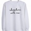 Adventure with me sweatshirt DAP