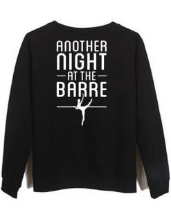 Another Night At The Barre sweatshirt DAP