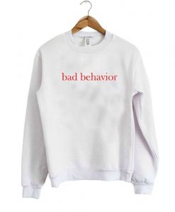 Bad Behavior Sweatshirt DAP