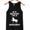 Because I’m A Unicorn Tanktop DAPBecause I’m A Unicorn Tanktop DAP