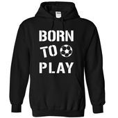 Born To Play Soccer Hoodie DAP