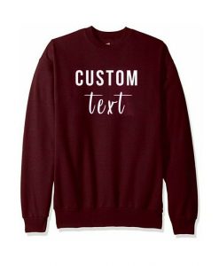 Custom Text Crewneck Sweatshirt DAP