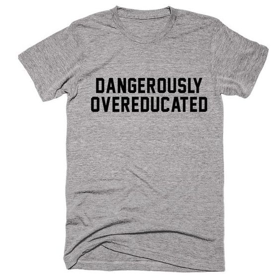 Dangerously Overeducated Graduation T-Shirt DAP